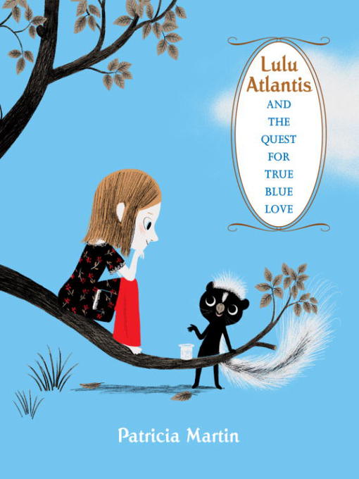 Title details for Lulu Atlantis and the Quest for True Blue Love by Patricia Martin - Available